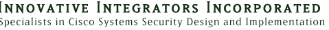 Innovative Integrators-Specialists in Cisco Systems Security Design and Implementation